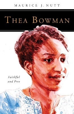 Thea Bowman: Faithful and Free book