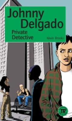 Johnny Delgado - Private Detective by Kevin Brooks