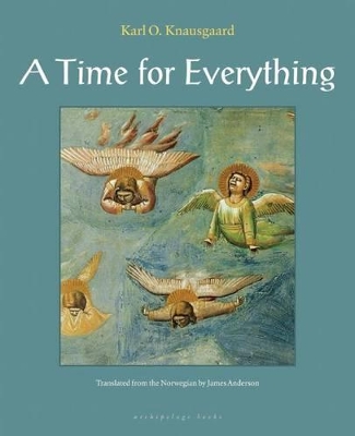A Time for Everything by Karl Ove Knausgaard
