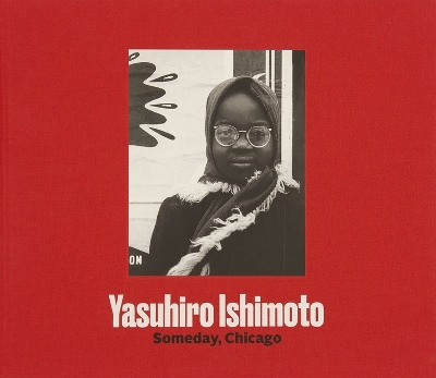 Someday, Chicago: Yasuhiro Ishimoto book