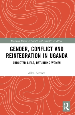 Gender, Conflict and Reintegration in Uganda: Abducted Girls, Returning Women book