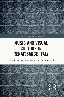 Music and Visual Culture in Renaissance Italy by Chriscinda Henry