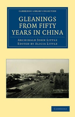 Gleanings from Fifty Years in China by Archibald John Little