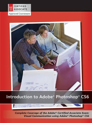 Introduction to Adobe Photoshop CS6 with ACA Certification book
