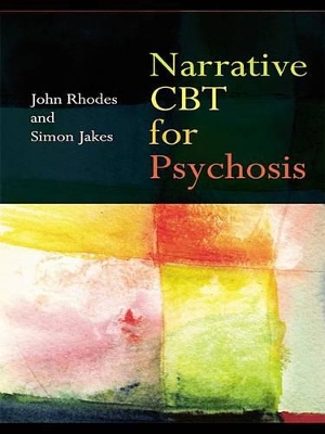Narrative CBT for Psychosis by John Rhodes