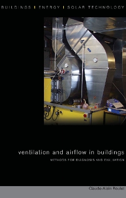 Ventilation and Airflow in Buildings: Methods for Diagnosis and Evaluation by Claude-Alain Roulet