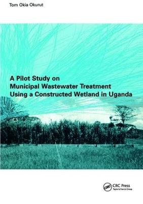 Pilot Study on Municipal Wastewater Treatment Using a Constructed Wetland in Uganda by Tom Okia Okurut