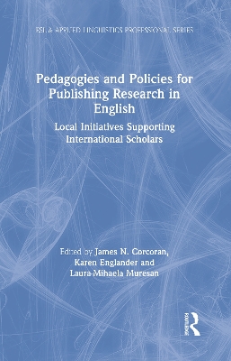 Pedagogies and Policies for Publishing Research in English: Local Initiatives Supporting International Scholars book