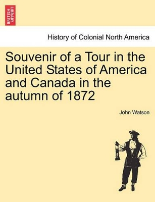 Souvenir of a Tour in the United States of America and Canada in the Autumn of 1872 book