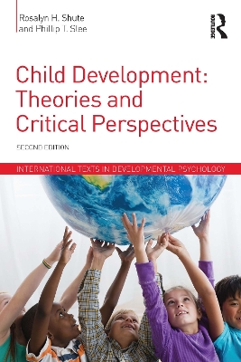 Child Development: Theories and Critical Perspectives by Rosalyn H. Shute
