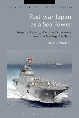 Post-war Japan as a Sea Power by Alessio Patalano