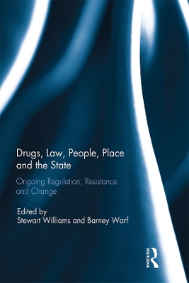 Drugs, Law, People, Place and the State: Ongoing regulation, resistance and change book