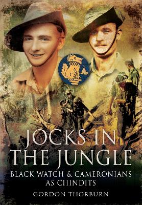 Jocks in the Jungle: The Black Watch and Cameronians as Chindits book