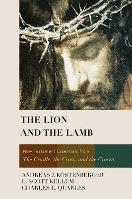The Lion and the Lamb by Dr. Andreas J. Köstenberger