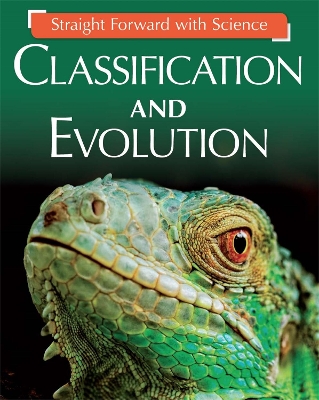 Straight Forward with Science: Classification and Evolution by Peter Riley