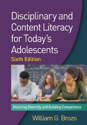 Disciplinary and Content Literacy for Today's Adolescents, Sixth Edition by William G. Brozo