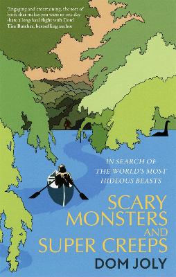 Scary Monsters and Super Creeps: In Search of the World's Most Hideous Beasts book