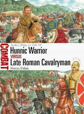 Hunnic Warrior vs Late Roman Cavalryman: Attila's Wars, AD 440–53 book