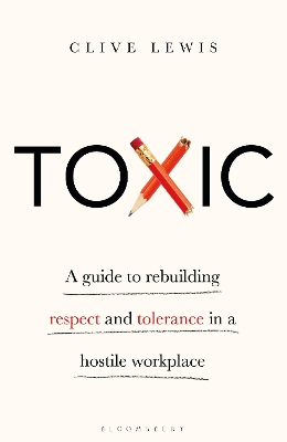 Toxic: A Guide to Rebuilding Respect and Tolerance in a Hostile Workplace book