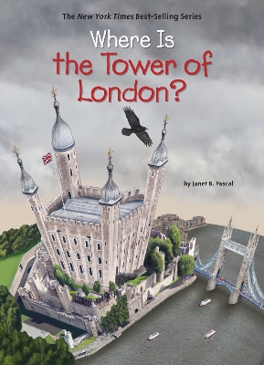 Where Is the Tower of London? by Janet B. Pascal