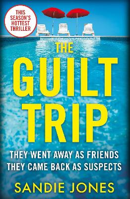 The Guilt Trip: The Twistiest Psychological Thriller of the Year by Sandie Jones