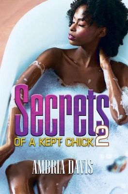 Secrets Of A Kept Chick Part 2 book