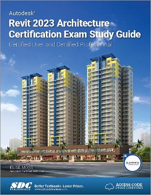 Autodesk Revit 2023 Architecture Certification Exam Study Guide: Certified User and Certified Professional book