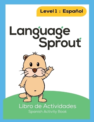 Language Sprout Spanish Workbook: Level One book