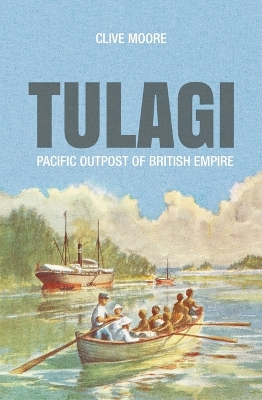 Tulagi: Pacific Outpost of British Empire book