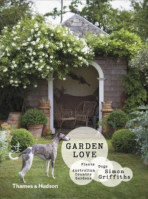 Garden Love: Plants * Dogs * Country Gardens book