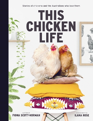 This Chicken Life: Stories of chickens and the Australians who love them book