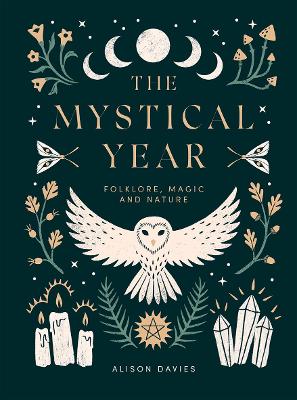 The Mystical Year: Folklore, Magic and Nature book