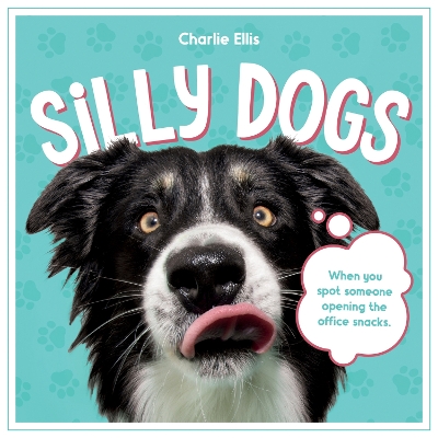 Silly Dogs: A Ridiculous Collection of the World's Goofiest Dogs and Most Relatable Memes book