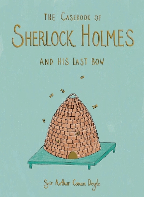 The Casebook of Sherlock Holmes & His Last Bow (Collector's Edition) by Sir Arthur Conan Doyle