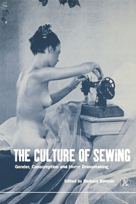 The Culture of Sewing by Barbara Burman