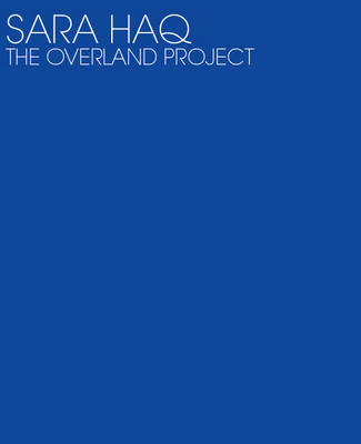 Sara Haq, the Overland Project book