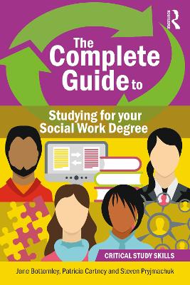The Complete Guide to Studying for your Social Work Degree by Jane Bottomley