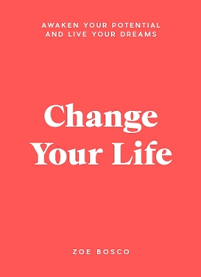 Change Your Life: Awaken your potential and live your dreams book