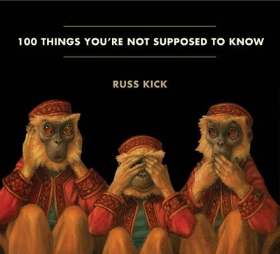 100 Things You'Re Not Supposed to Know by Russ Kick