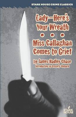 Lady--Here's Your Wreath / Miss Callaghan Comes to Grief book