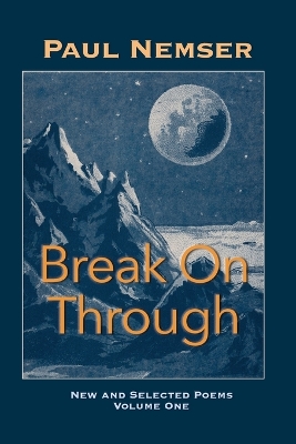 Break on Through: New & Selected Poems Volume 1 book