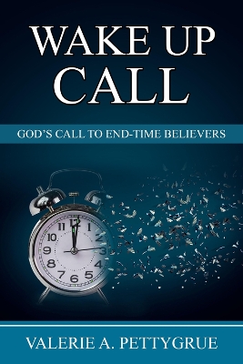 Wake Up Call: God's Call to End-Time Believers book