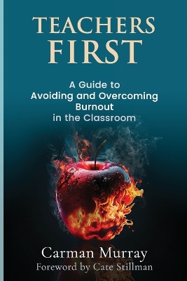 Teacher's First: A Guide to Avoiding and Overcoming Burnout in the Classroom book