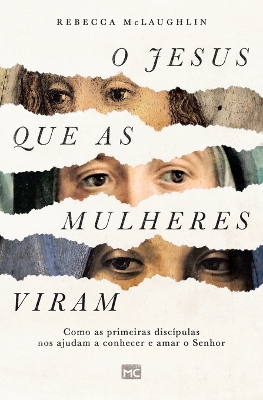 O Jesus que as mulheres viram: Como as primeiras discípulas nos ajudam a conhecer e amar o Senhor book