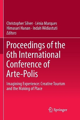 Proceedings of the 6th International Conference of Arte-Polis: Imagining Experience: Creative Tourism and the Making of Place book