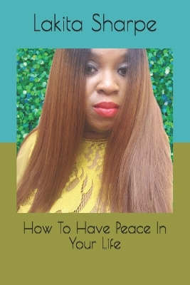 How To Have Peace In Your Life book