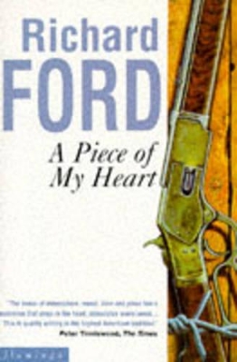 A Piece of My Heart by Richard Ford