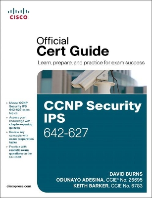 CCNP Security IPS 642-627 Official Cert Guide by David Burns