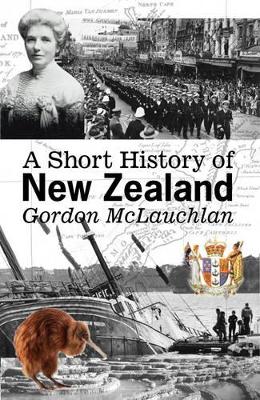A Short History of New Zealand by Gordon McLauchlan