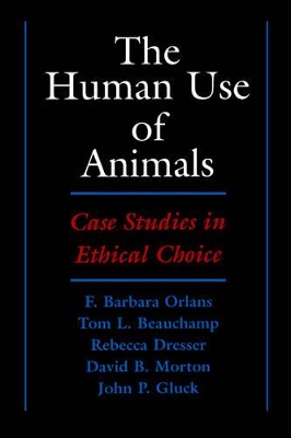 The Human Use of Animals by Tom L. Beauchamp